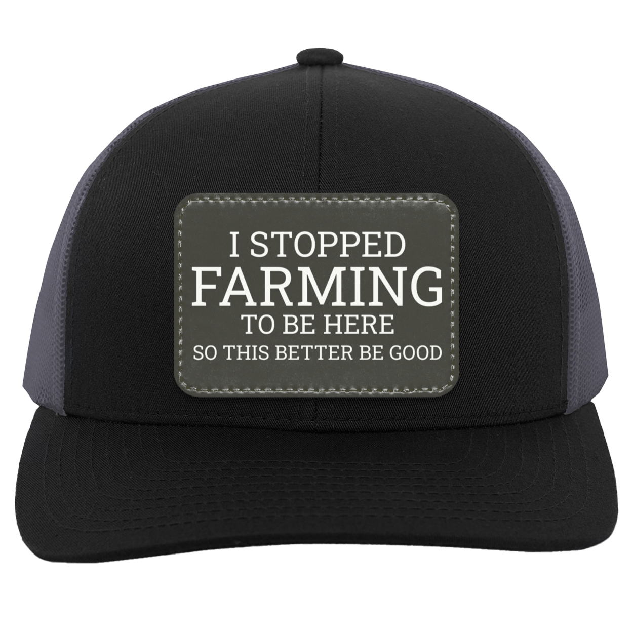I Stopped Farming To Be Here - Trucker Snap Back Hat black grey