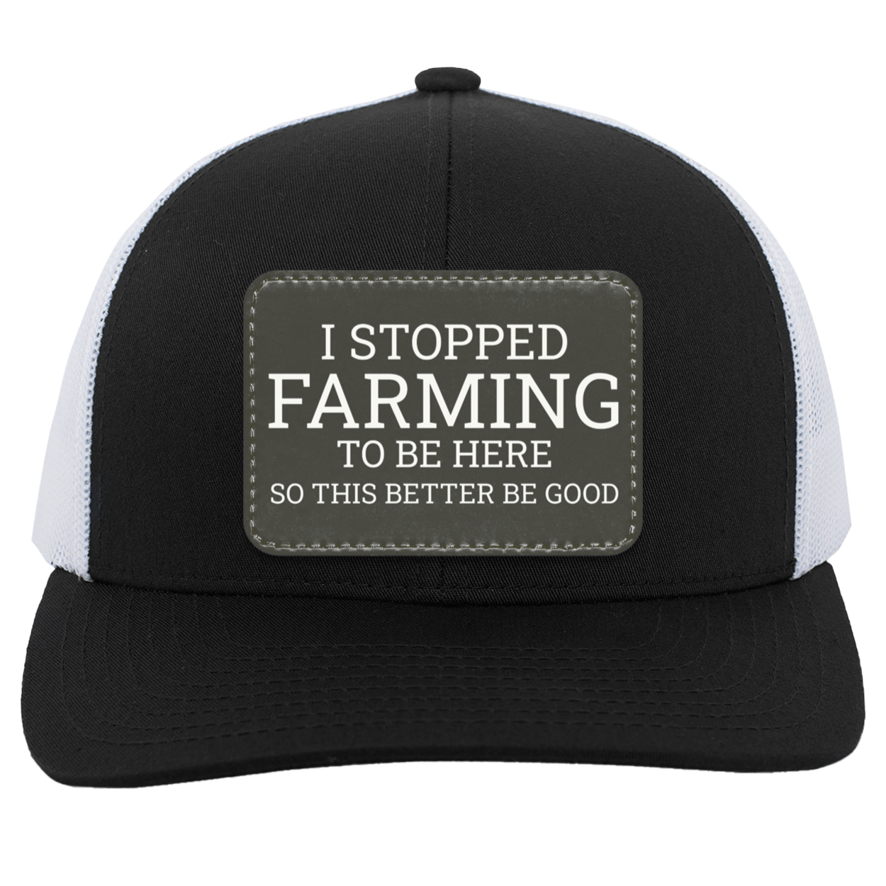 I Stopped Farming To Be Here - Trucker Snap Back Hat black white