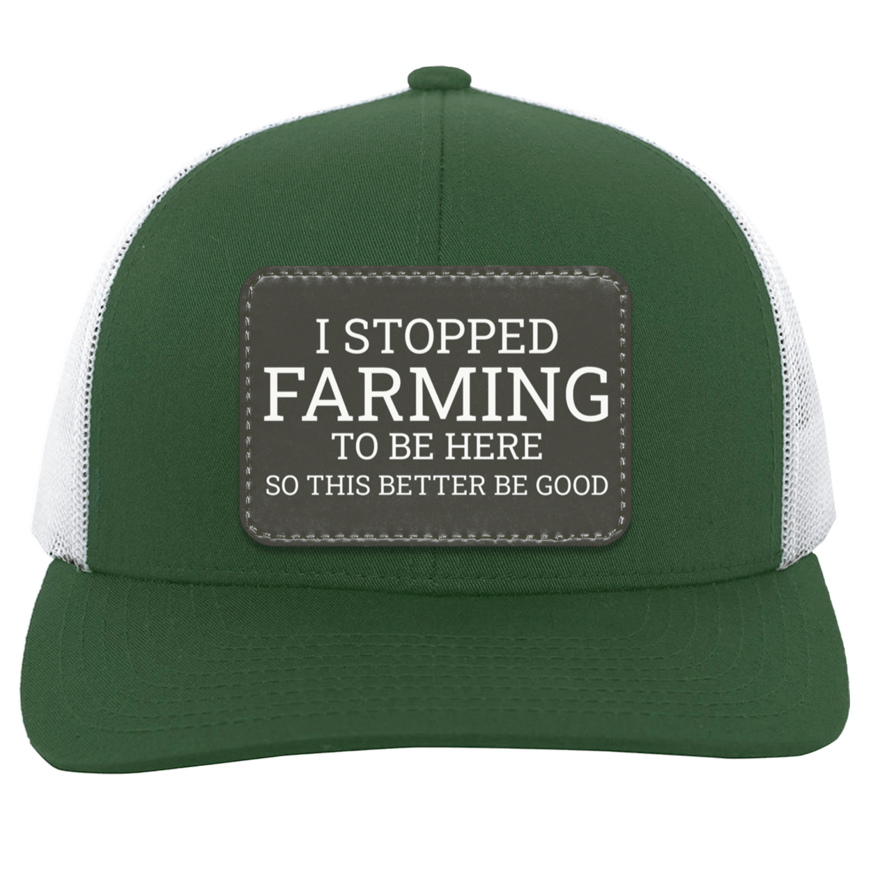 I Stopped Farming To Be Here - Trucker Snap Back Hat green white