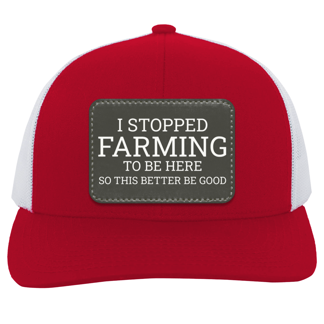 I Stopped Farming To Be Here - Trucker Snap Back Hat red white