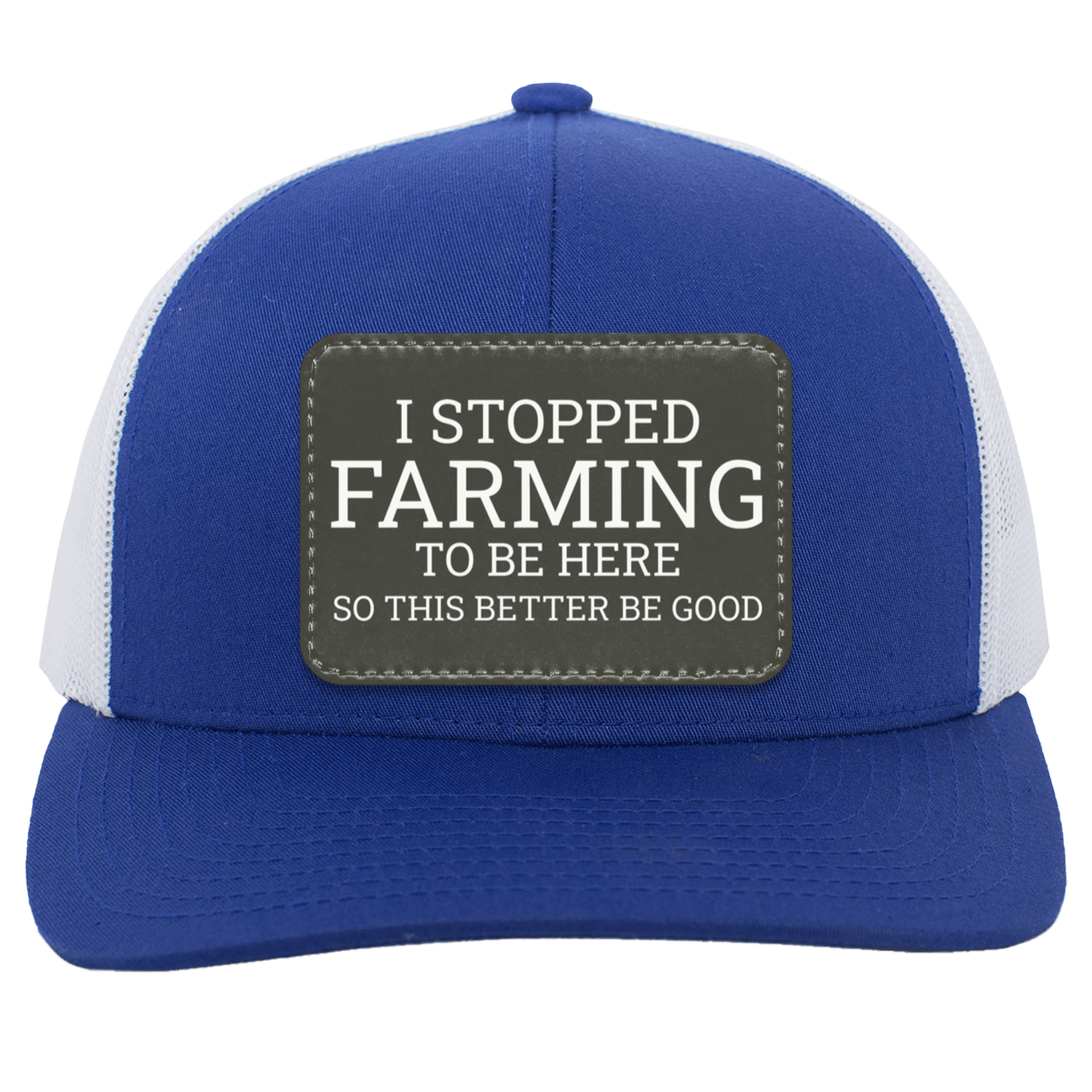 I Stopped Farming To Be Here - Trucker Snap Back Hat royal white