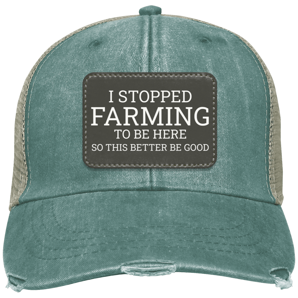 I stopped farming to be here distressed cap - green