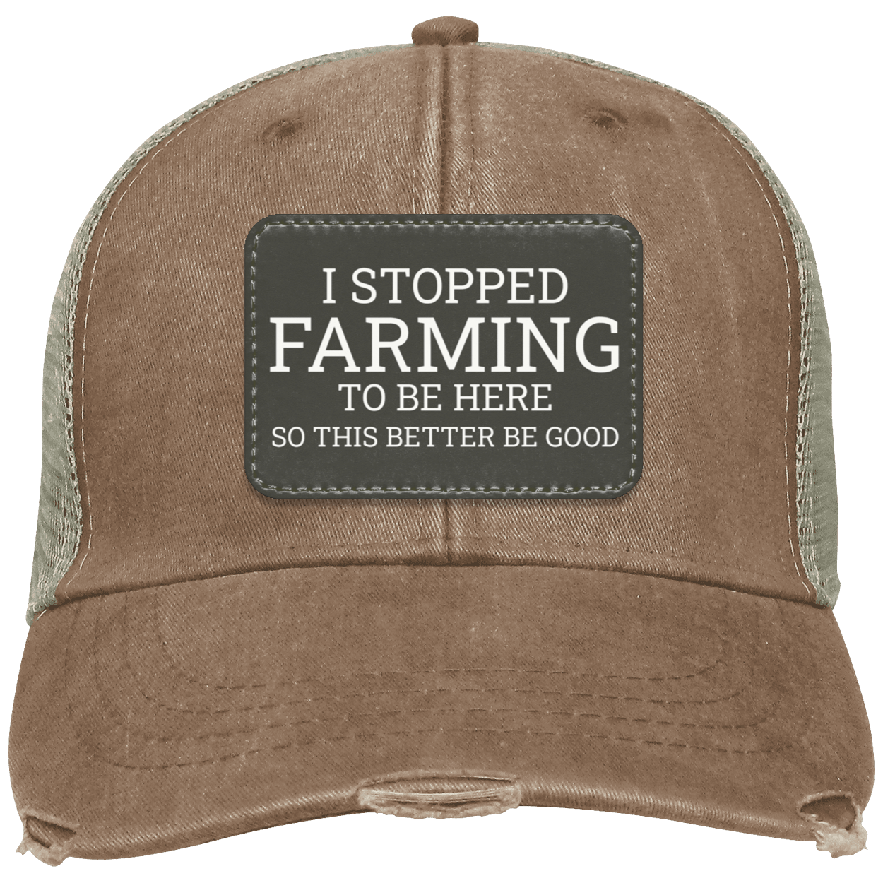 I stopped farming to be here distressed cap - mud
