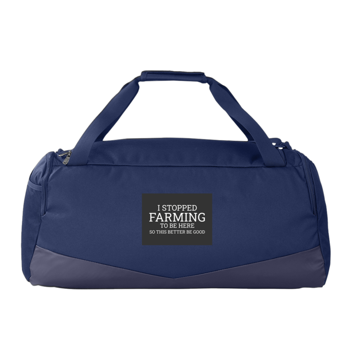 I stopped farming to he here - duffel bag navy