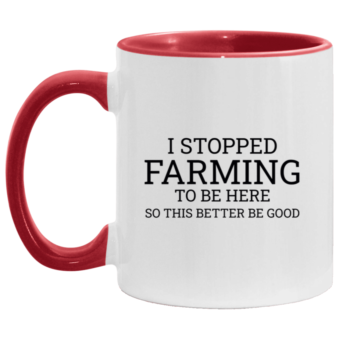 I Stopped Farming To Be Here - Accent Mug red