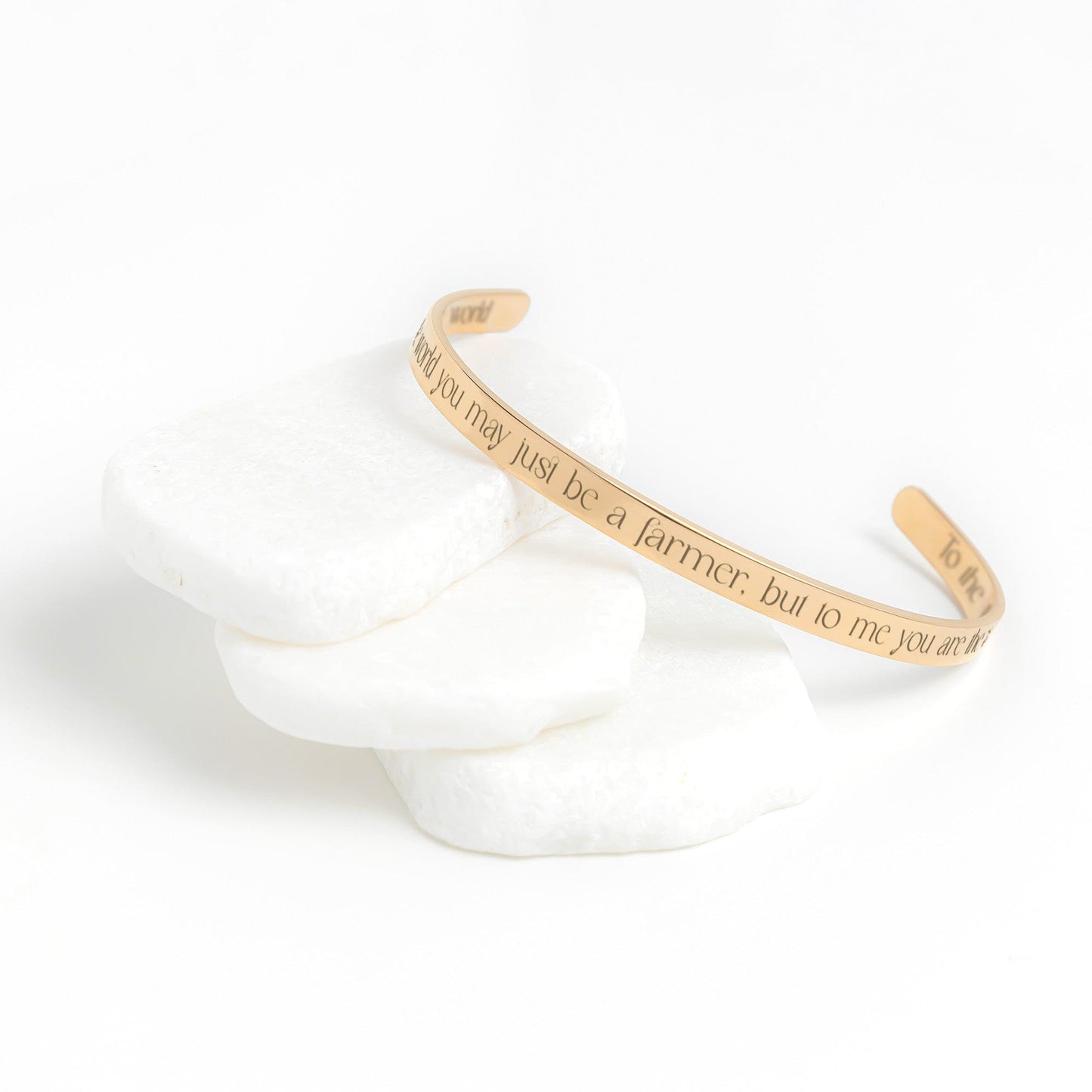 To The World You May Just Be a Farmer, But To Me You Are The World - Cuff Bracelet